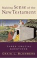 Making Sense of the New Testament: Three Crucial Questions - eBook