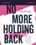 No More Holding Back Study Guide: Empowering Women to Move Past Barriers, See Their Worth, and Serve God Everywhere - eBook