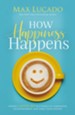How Happiness Happens: Finding Lasting Joy in a World of Comparison, Disappointment, and Unmet Expectations - eBook