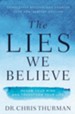 The Lies We Believe: Renew Your Mind and Transform Your Life - eBook