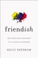 Friend-ish: Reclaiming Real Friendship in a Culture of Confusion - eBook