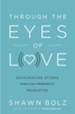 Through the Eyes of Love: Encouraging Others Through Prophetic Revelation - eBook