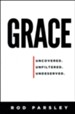 Grace: Uncovered, Unfiltered, Undeserved