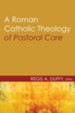 A Roman Catholic Theology of Pastoral Care
