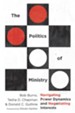 The Politics of Ministry: Navigating Power Dynamics and Negotiating Interests - eBook