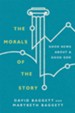 The Morals of the Story: Good News About a Good God - eBook