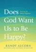 Does God Want Us to Be Happy?: The Case for Biblical Happiness - eBook