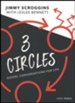 Three Circles - Teen Bible Study Book: Gospel Conversations for Life