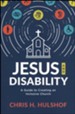 Jesus and Disability: A Guide to Creating an Inclusive Church