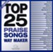 Top 25 Praise Songs: Way Maker CD