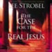 The Case for the Real Jesus: A Journalist Investigates Current Attacks on the Identity of Christ Audiobook [Download]