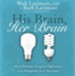 His Brain, Her Brain: How Divinely Designed Differences Can Strengthen Your Marriage - Unabridged Audiobook [Download]