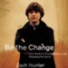 Be the Change: Your Guide to Freeing Slaves and Changing the World - Unabridged Audiobook [Download]