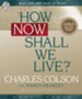 How Now Shall We Live - Abridged Audiobook [Download]