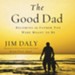 The Good Dad: Becoming the Father You Were Meant to Be Audiobook [Download]