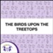 The Birds Upon The Treetops [Music Download]