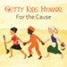 Getty Kids Hymnal - For The Cause [Music Download]