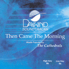 more information about Then Came The Morning, Accompaniment CD