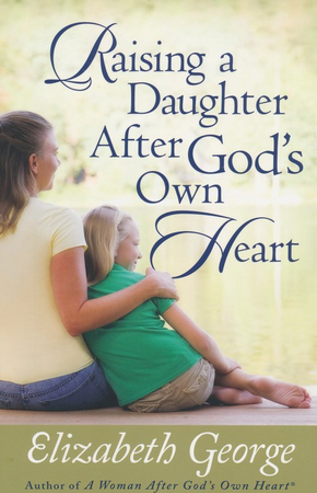 Raising a Daughter After God's Own Heart