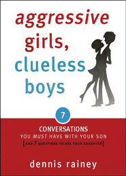 Aggressive Girls, Clueless Boys: 7 Conversations You Must Have with Your Son [and 7 Questions to Ask Your Daughter]  -     
        By: Dennis Rainey
    

