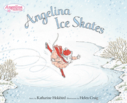 Angelina Ice Skates (Angelina Ballerina) Katharine Holabird and Helen Craig