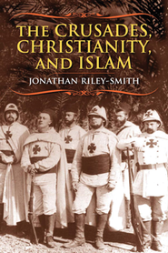 The Crusades, Christianity, and Islam  -     By: Jonathan Riley-Smith
