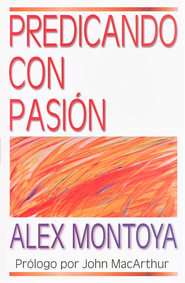 Predicando con Pasi&#243;n (Preaching with Passion)  -     By: Alex Montoya
