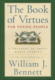 The Book of Virtues for Young People   -             By: William J. Bennett    