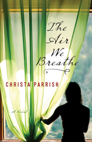 The Air We Breathe  -     
        By: Christa Parrish
    
