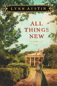 All Things New  -     
        By: Lynn Austin
    
