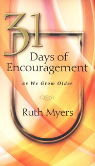 31 Days of Encouragement As We Grow Older  -     By: Ruth Myers
