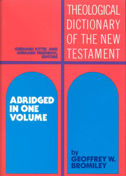 Theological Dictionary of the New Testament, Abridged in One Volume - Edited By: Gerhard