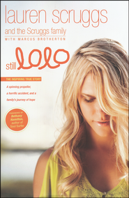 Still Lolo: A Spinning Propeller, a Horrific Accident, and a Family's Journey of Hope  -     
        By: Lauren Scruggs
    
