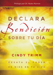 Declara Bendición Sobre Tu Día   (Commanding Your Morning)                                       -     <br />        By: Cindy Trimm<br />    <br />