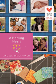 A Healing Heart: Quilts of Love Series - eBook  -     By: Angela Breidenbach
