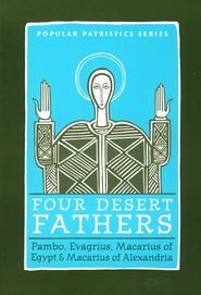 Four Desert Fathers (Popular Patristics)   -     Edited By: Rowan A. Greer, Tim Vivian
    By: Pambo, Evagrius, Macarius of Egypt, Macarius of Alexandria
