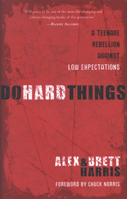 Do Hard Things: A Teenage Rebellion Against Low Expectations  -     
        By: Alex Harris, Brett Harris
    
