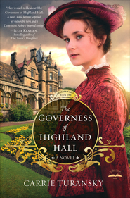 The Governess of Highland Hall, Edwardian Brides Series #1   -     
        By: Carrie Turansky
    
