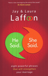 He Said. She Said.: Eight Powerful Phrases That Will Strengthen Your Marriage - eBook  -     By: Jay Laffoon, Laura Laffoon
