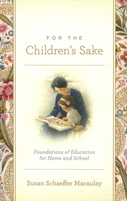 For the Children's Sake  -     
        By: Susan Schaeffer Macaulay
    
