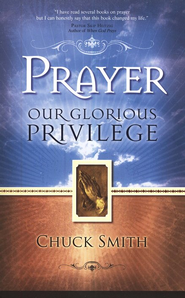 Prayer: Our Glorious Privilege Chuck Smith and The Word For Today