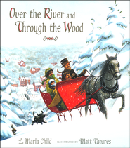 Over the River and Through the Wood  -              By: L. Maria Child                   Illustrated By: Matt Tavares      