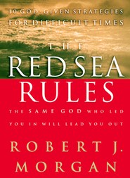 The Red Sea Rules: 10 God-Given Strategies for Difficult Times  -     By: Robert J. Morgan
