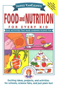 Food and Nutrition for Every Kid   -     
        By: Janice VanCleave
    
