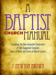 The Baptist Church Manual J. Newton Brown