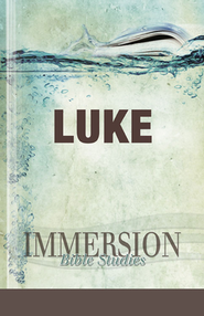 Immersion Bible Studies - Luke: For use with the Common English Bible and other Bible translations John Indermark and Jack A. Keller