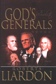 God's Generals: The Revivalists Roberts Liardon