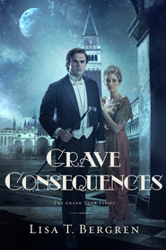 Grave Consequences, Grand Tour Series #2   -     
        By: Lisa T. Bergren
    
