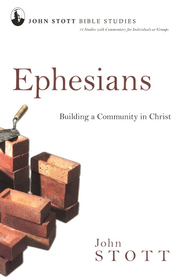 Ephesians: Building a Community in Christ (John Stott Bible Studies) John R. W. Stott