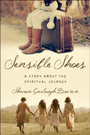 Sensible Shoes: A Story about the Spiritual Journey  -     
        By: Sharon Garlough Brown
    
